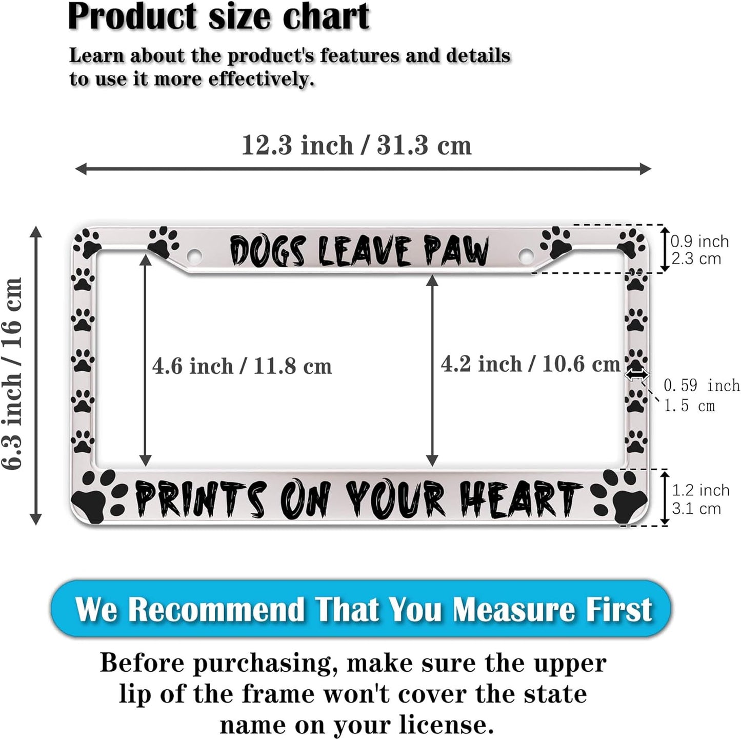 License Plate Cover Black and White License Plate Frames Dogs Leave Paw Prints on Your Heart Universal Aluminum Car Accessory 2 Pack with Screw Covers Set